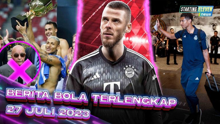 Berita Bola Terbaru 27 Juli 2023 – Starting Eleven News