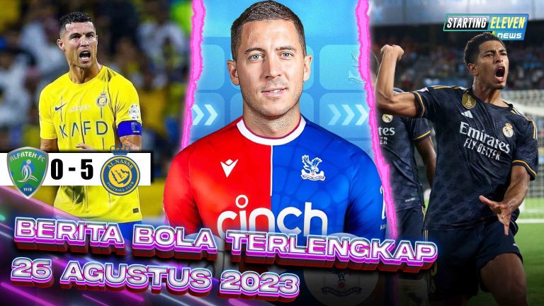 Berita Bola Terbaru 26 Agustus 2023 – Starting Eleven News