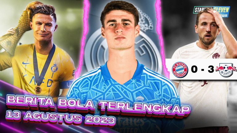Berita Bola Terbaru 13 Agustus 2023 – Starting Eleven News