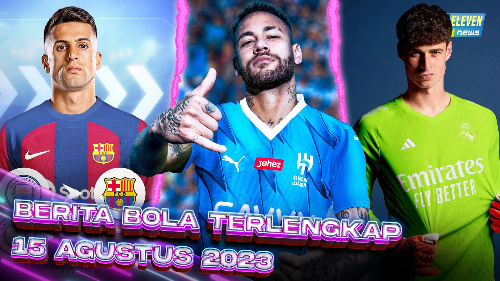 Here We Go! Neymar ke Al-Hilal - Cancelo GABUNG Barca - Real Madrid Datangkan Kepa