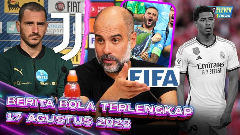 Berita Bola Terbaru 17 Agustus 2023 – Starting Eleven News