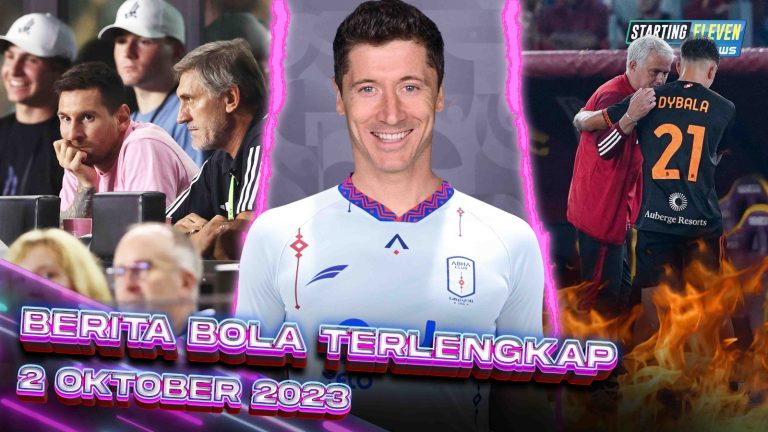 Berita Bola Terbaru 2 Oktober 2023 – Starting Eleven News
