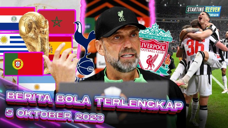 Berita Bola Terbaru 5 Oktober 2023 – Starting Eleven News