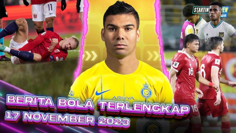 Casemiro ke Al-Nassr - Haaland CEDERA, City Merana - Timnas Senior & Junior KOMPAK KALAH