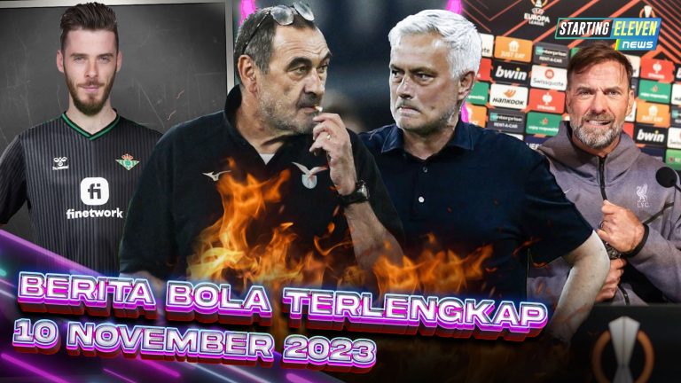 Berita Bola Terbaru 10 November 2023 – Starting Eleven News