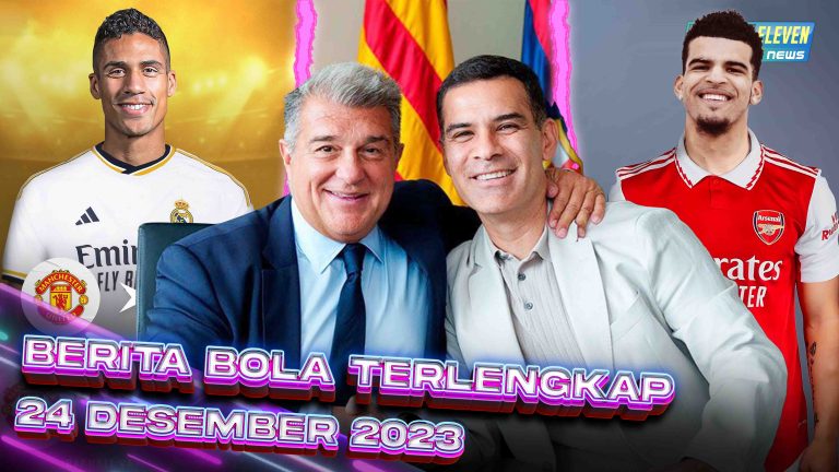 Berita Bola Terbaru 24 Desember 2023 – Starting Eleven News