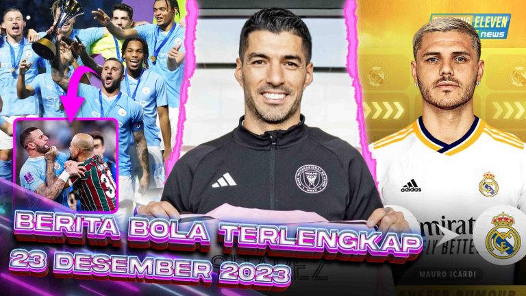 Berita Bola Terbaru 23 Desember 2023 – Starting Eleven News