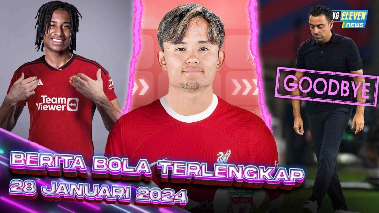Berita Bola Terbaru 28 Januari 2024 – Starting Eleven News