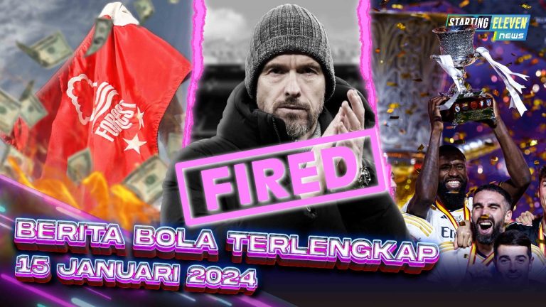 Berita Bola Terbaru 15 Januari 2024 – Starting Eleven News