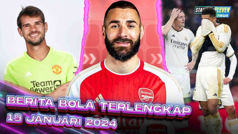 Berita Bola Terbaru 19 Januari 2024 – Starting Eleven News