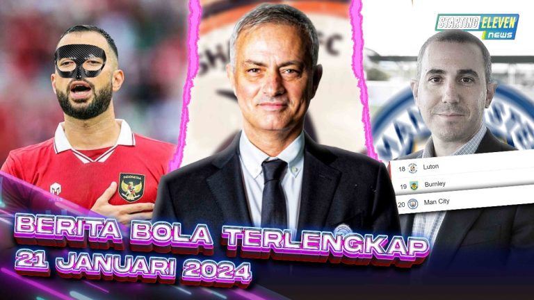 Berita Bola Terbaru 21 Januari 2024 – Starting Eleven News