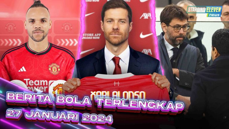 Berita Bola Terbaru 27 Januari 2024 – Starting Eleven News