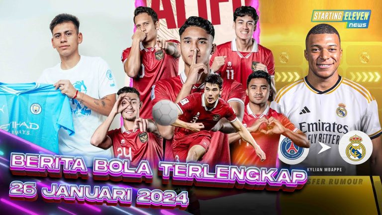 Berita Bola Terbaru 26 Januari 2024 – Starting Eleven News