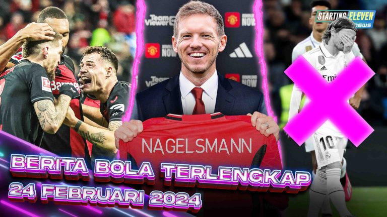 Berita Bola Terbaru 24 Februari 2024 – Starting Eleven News