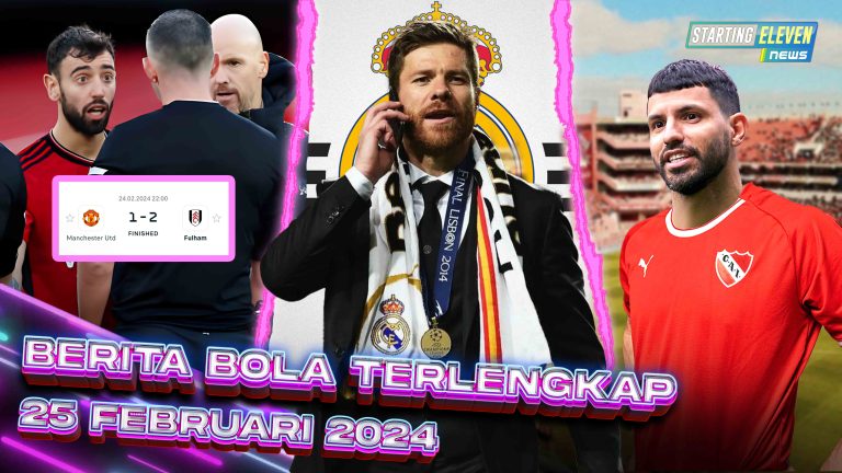 Berita Bola Terbaru 25 Februari 2024 – Starting Eleven News