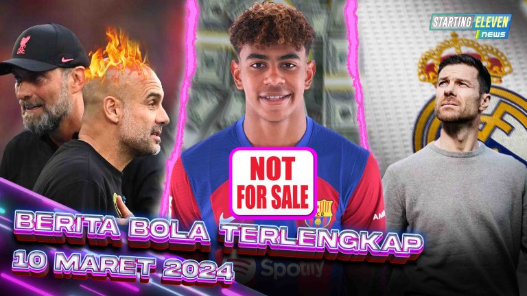 Berita Bola Terbaru 10 Maret 2024 – Starting Eleven News