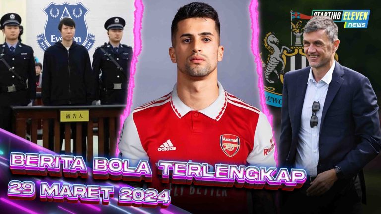 Berita Bola Terbaru 29 Maret 2024 – Starting Eleven News