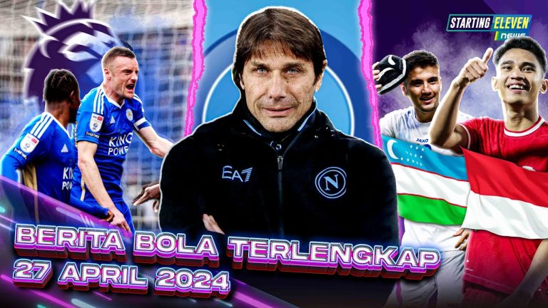 Leicester City KEMBALI ke Liga Inggris - Diam-Diam Conte LATIH Napoli - Indonesia JUMPA Uzbekistan!