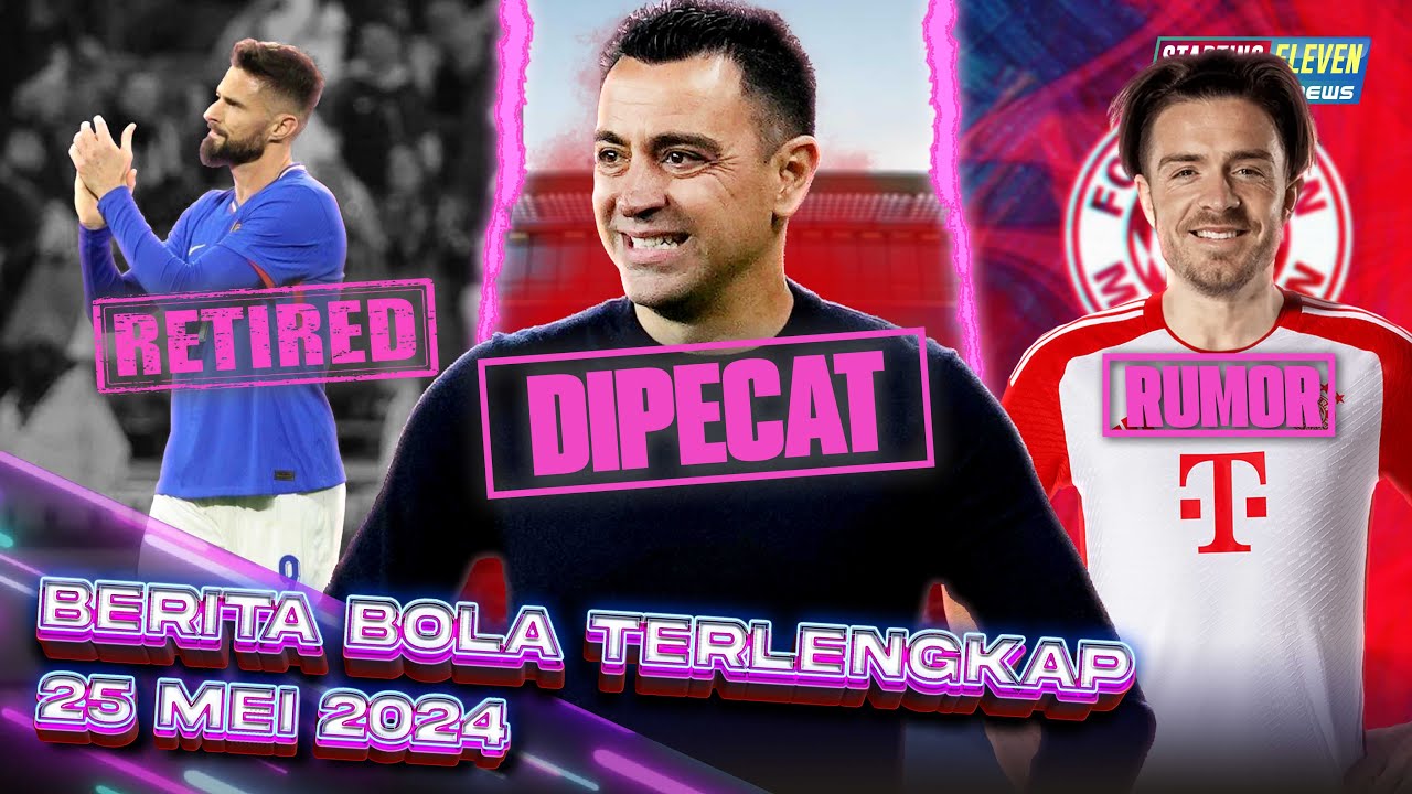 Giroud PENSIUN - RESMI! Xavi DIPECAT Barcelona - RUMOR! Grealish ke Bayern Munchen