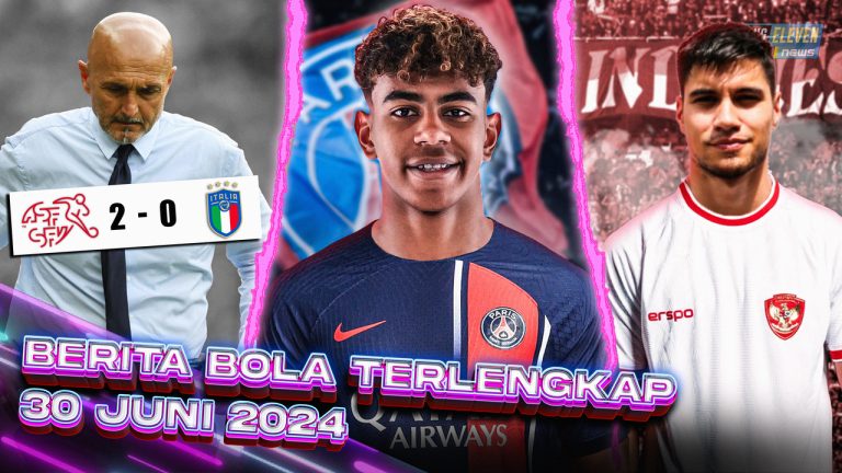 Berita Bola Terbaru 30 Juni 2024 – Starting Eleven News