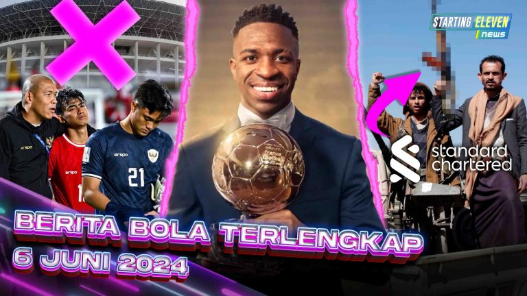 Berita Bola Terbaru 5 Juni 2024 – Starting Eleven News