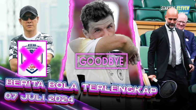 Berita Bola Terbaru 7 Juli 2024 – Starting Eleven News