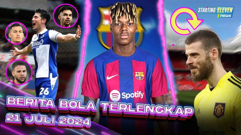 Berita Bola Terbaru 21 Juli 2024 – Starting Eleven News