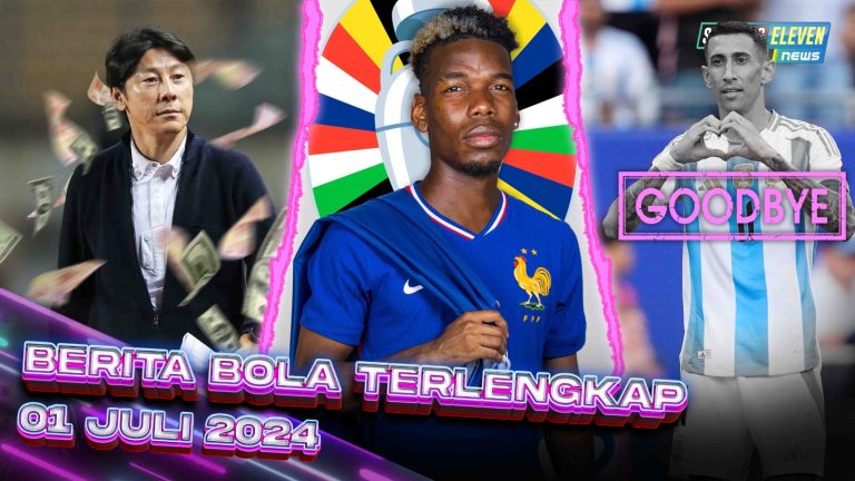 Berita Bola Terbaru 1 Juli 2024 – Starting Eleven News