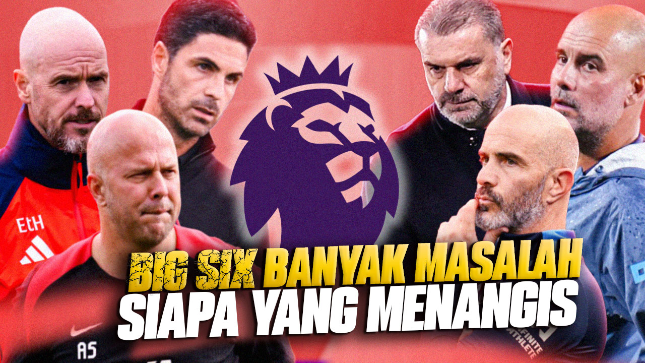 Masalah yang Dihadapi Big Six Jelang Premier League Musim 202425