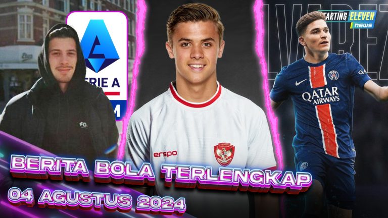 Berita Bola Terbaru 4 Agustus 2024 – Starting Eleven News