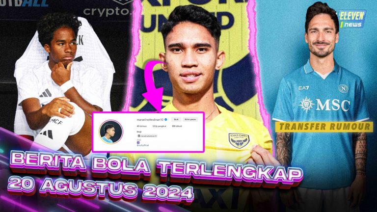 Berita Bola Terbaru 20 Agustus 2024 – Starting Eleven News