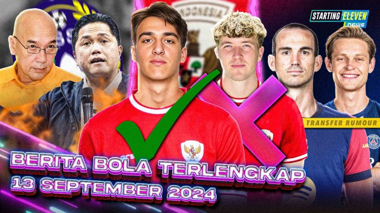 Berita Bola Terbaru 13 September 2024 – Starting Eleven News
