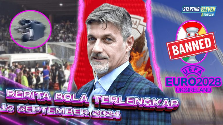 Berita Bola Terbaru 15 September 2024 – Starting Eleven News