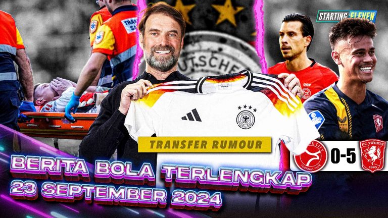 Berita Bola Terbaru 23 September 2024 – Starting Eleven News
