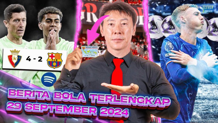 Berita Bola Terbaru 29 September 2024 – Starting Eleven News