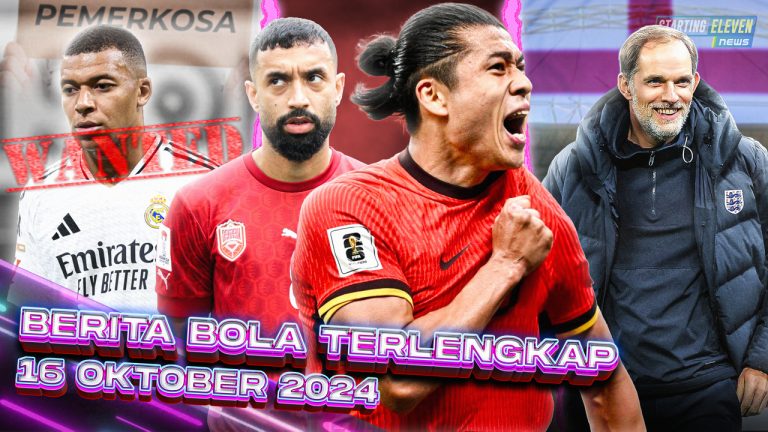 Berita Bola Terbaru 16 Oktober 2024 – Starting Eleven News