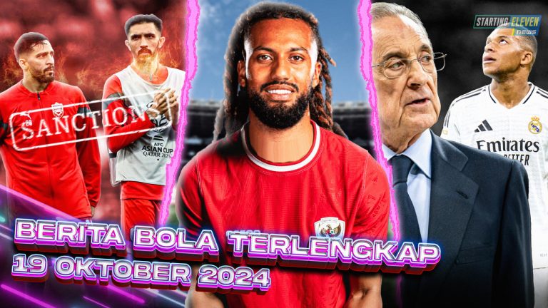 Berita Bola Terbaru 19 Oktober 2024 – Starting Eleven News