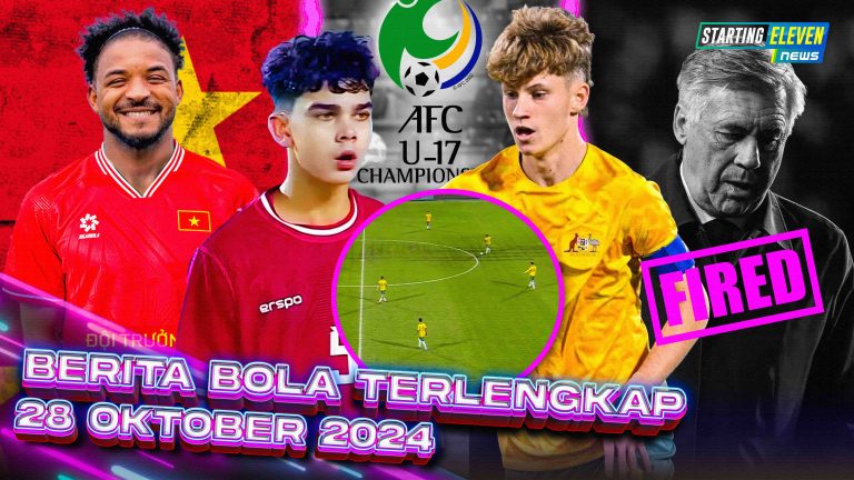 Berita Bola Terbaru 28 Oktober 2024 – Starting Eleven News