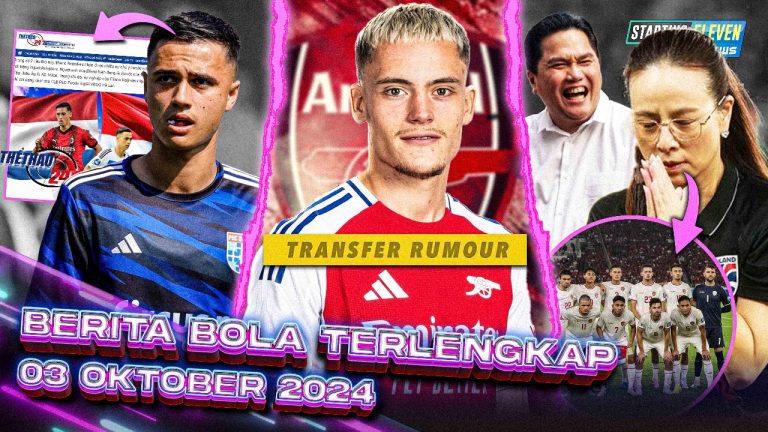 Berita Bola Terbaru 3 Oktober 2024 – Starting Eleven News