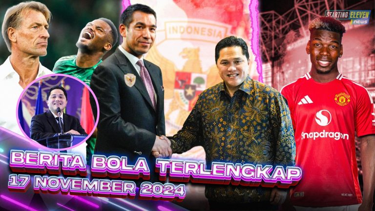 Berita Bola Terbaru 17 November 2024 – Starting Eleven News
