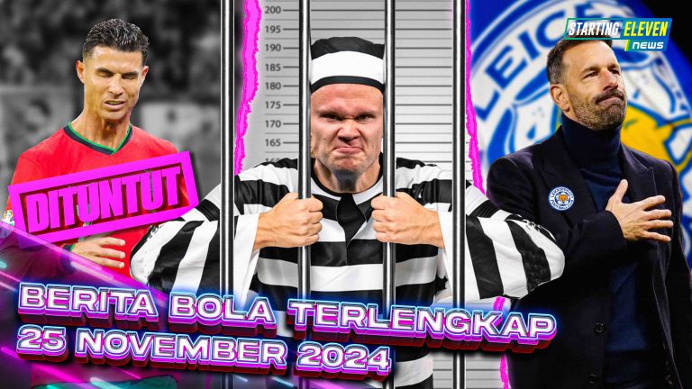 Berita Bola Terbaru 25 November 2024 – Starting Eleven News