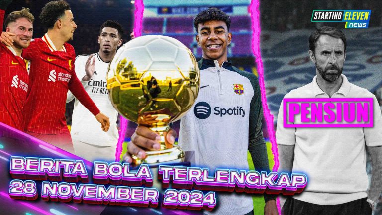 Berita Bola Terbaru 28 November 2024 – Starting Eleven News