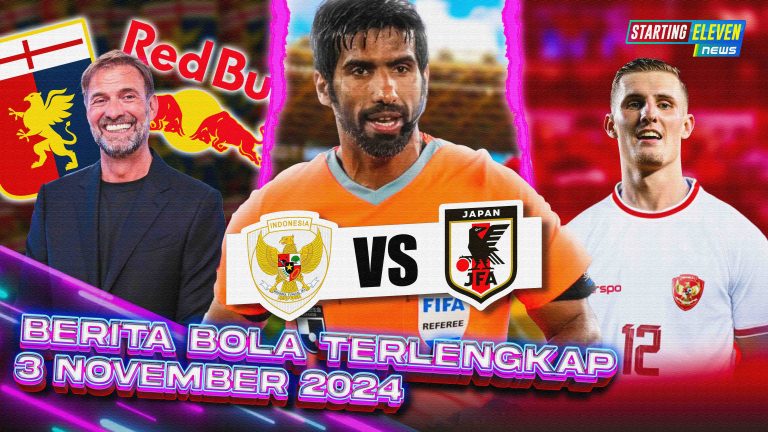 Berita Bola Terbaru 3 November 2024 – Starting Eleven News