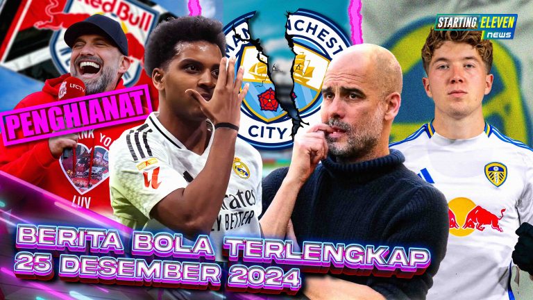 Berita Bola Terbaru 24 Desember 2024 – Starting Eleven News