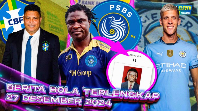 Berita Bola Terbaru 27 Desember 2024 – Starting Eleven News