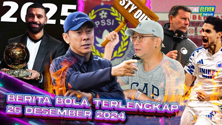 Berita Bola Terbaru 26 Desember 2024 – Starting Eleven News