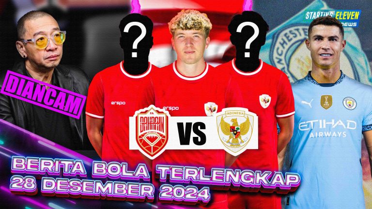 Berita Bola Terbaru 28 Desember 2024 – Starting Eleven News