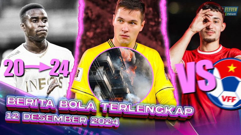Berita Bola Terbaru 14 Desember 2024 – Starting Eleven News
