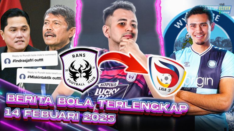 Berita Bola Terbaru 14 Februari 2025 – Starting Eleven News