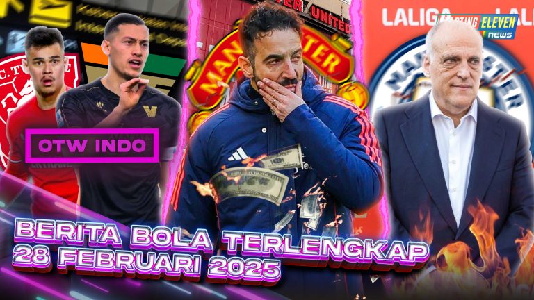 Berita Bola Terbaru 28 Februari 2025 – Starting Eleven News